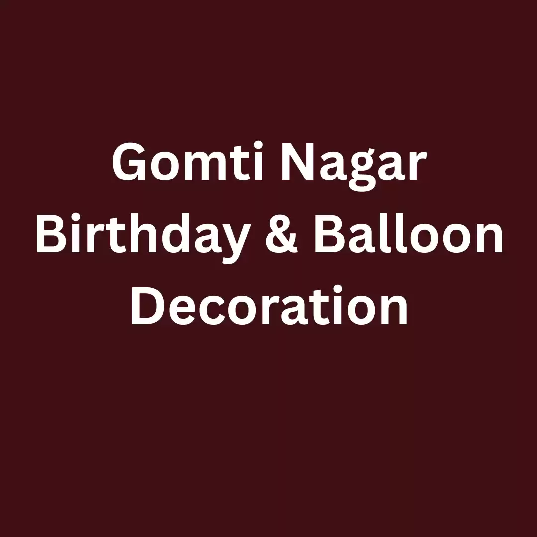 Gomti Nagar Birthday & Balloon Decoration